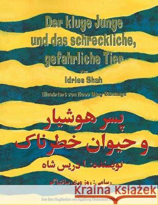 Der kluge Junge und das schreckliche, gefährliche Tier: Zweisprachige Ausgabe Deutsch-Dari Shah, Idries 9781953292629 Hoopoe Books - książka