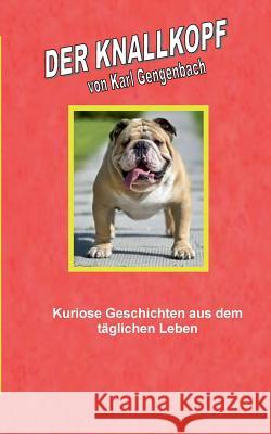 Der Knallkopf Karl Gengenbach 9783744825535 Books on Demand - książka