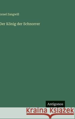 Der K?nig der Schnorrer Israel Zangwill 9783563973509 Antigonos Verlag - książka