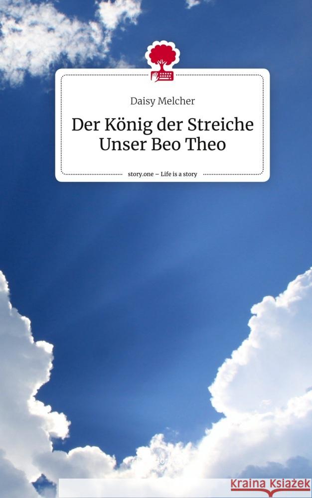 Der König der Streiche Unser Beo Theo. Life is a Story - story.one Melcher, Daisy 9783711579331 story.one publishing - książka