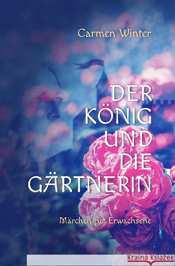 Der König und die Gärtnerin Winter, Carmen 9783819055935 epubli - książka