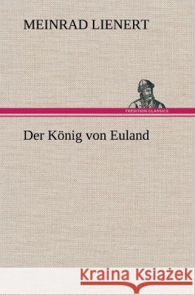 Der König von Euland Lienert, Meinrad 9783847255406 TREDITION CLASSICS - książka