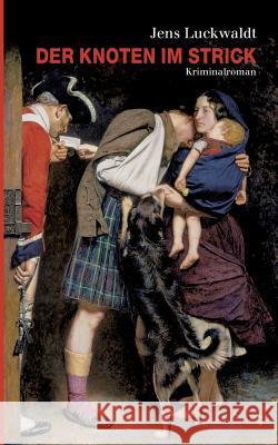 Der Knoten im Strick Jens Luckwaldt 9783738648027 Books on Demand - książka