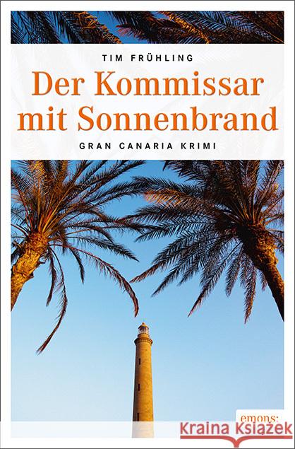 Der Kommissar mit Sonnenbrand : Ein Cran Canaria Krimi Frühling, Tim 9783740801779 Emons - książka