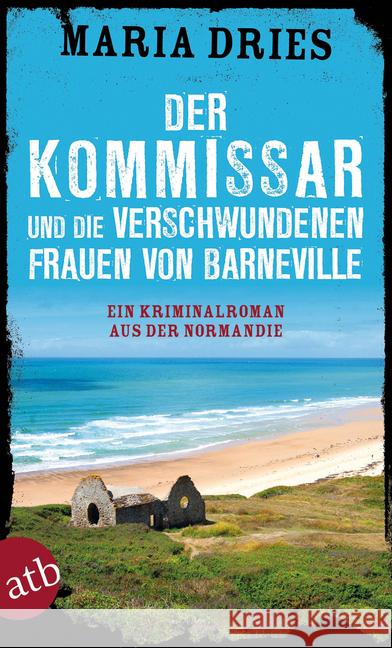 Der Kommissar und die verschwundenen Frauen von Barneville : Ein Kriminalroman aus der Normandie Dries, Maria 9783746633763 Aufbau TB - książka