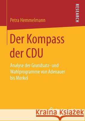 Der Kompass Der Cdu: Analyse Der Grundsatz- Und Wahlprogramme Von Adenauer Bis Merkel Hemmelmann, Petra 9783658181147 Springer vs - książka