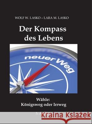 Der Kompass des Lebens Lasko, Lara M., Lasko, Wolf W. 9783384503558 tredition - książka