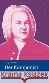 Der Komponist : Wie Johann Sebastian Bach das Evangelium in Musik verwandelte Schwikart, Georg   9783889812551 Wichern-Verlag - książka