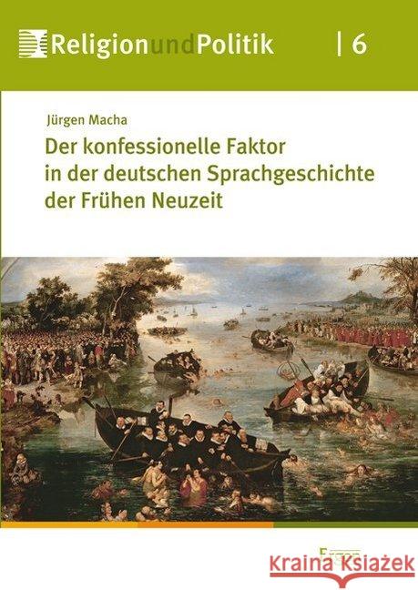 Der Konfessionelle Faktor in Der Deutschen Sprachgeschichte Der Fruhen Neuzeit Macha, Jurgen 9783956500107 Ergon - książka