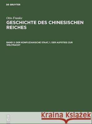 Der konfuzianische Staat, 1. Der Aufstieg zur Weltmacht Otto Franke 9783111082820 De Gruyter - książka