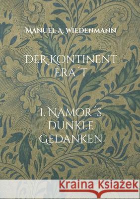 Der Kontinent Era?t: Namor?s dunkle Gedanken Manuel A. Wiedenmann 9783695187560 Bod - Books on Demand - książka