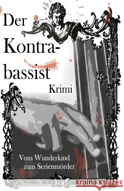 Der Kontrabassist : Vom Wunderkind zum Serienmörder Thomé, Adrian 9783946678069 Adrian Thome Verlag - książka