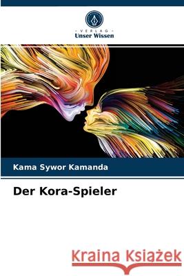 Der Kora-Spieler Kama Sywor Kamanda 9786204057132 Verlag Unser Wissen - książka