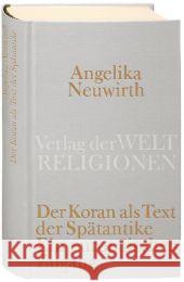 Der Koran als Text der Spätantike : Ein europäischer Zugang Neuwirth, Angelika   9783458710264 Verlag der Weltreligionen im Insel Verlag - książka