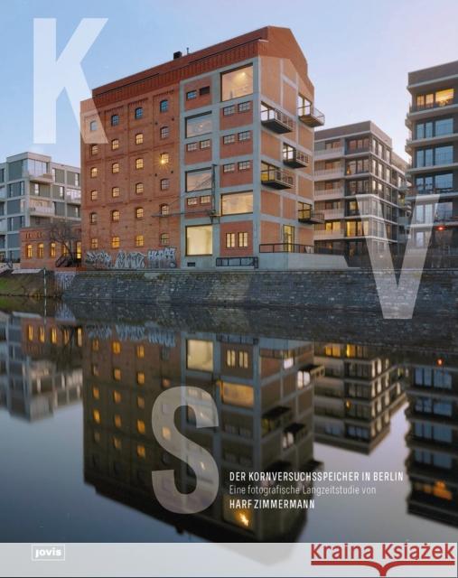 Der Kornversuchsspeicher in Berlin: Eine Fotografische Langzeitstudie Harf Zimmermann 9783986120962 Jovis Verlag - książka