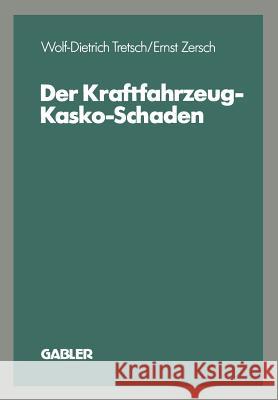 Der Kraftfahrzeug-Kasko-Schaden Wolf-Dietrich Tretsch 9783409185066 Springer - książka