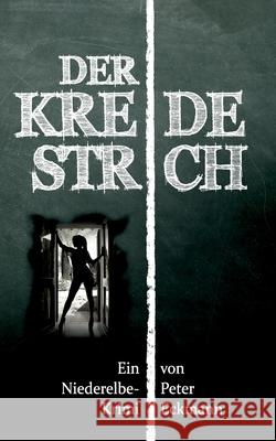 Der Kreidestrich: Ein Niederelbe-Krimi Eckmann, Peter 9783744800365 Books on Demand - książka