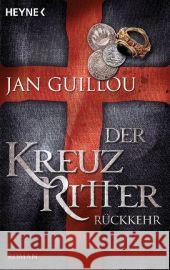 Der Kreuzritter - Rückkehr : Historischer Roman Guillou, Jan Wolandt, Holger  9783453470941 Heyne - książka