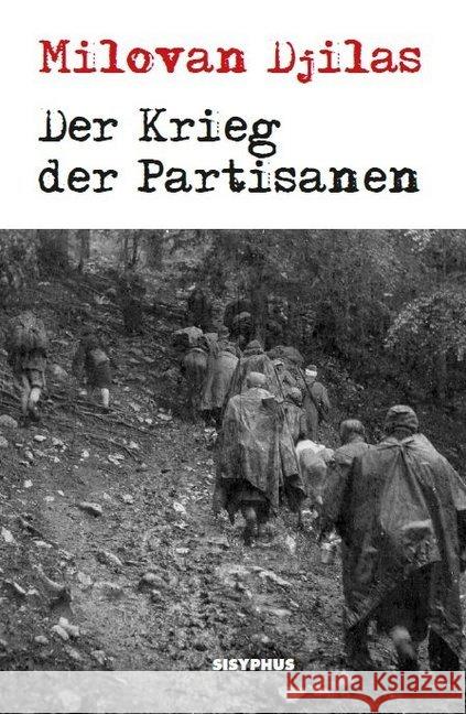 Der Krieg der Partisanen : Mit einem Vorwort von John K. Cox Djilas, Milovan 9783901960925 Sisyphus - książka