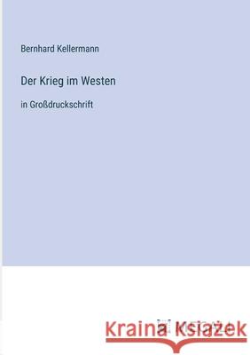 Der Krieg im Westen: in Gro?druckschrift Bernhard Kellermann 9783387304183 Megali Verlag - książka