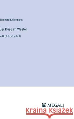 Der Krieg im Westen: in Gro?druckschrift Bernhard Kellermann 9783387304190 Megali Verlag - książka