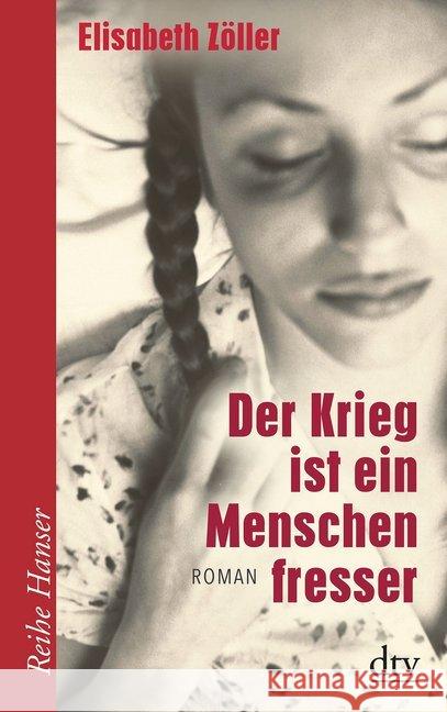 Der Krieg ist ein Menschenfresser : Roman Zöller, Elisabeth 9783423626200 DTV - książka