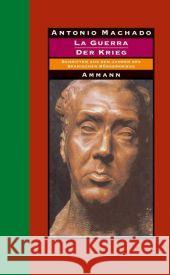 Der Krieg. La Guerra : Schriften aus den Jahren des Spanischen Bürgerkriegs. Gedichte span.-dtsch. Machado, Antonio Vogelgsang, Fritz    9783100487629 Fischer (S.), Frankfurt - książka