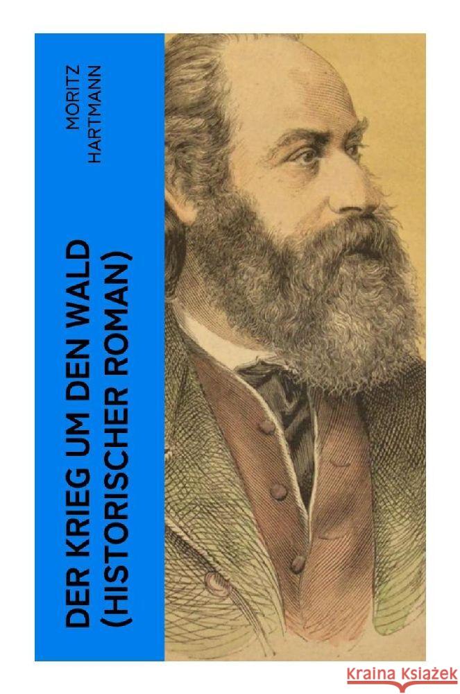 Der Krieg um den Wald (Historischer Roman) Hartmann, Moritz 9788027356904 e-artnow - książka