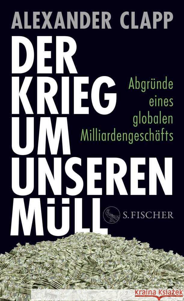 Der Krieg um unseren Müll Clapp, Alexander 9783103971934 S. Fischer Verlag GmbH - książka