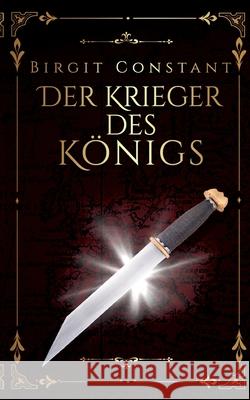 Der Krieger des K?nigs Birgit Constant 9783384164933 Tinctaculum - książka
