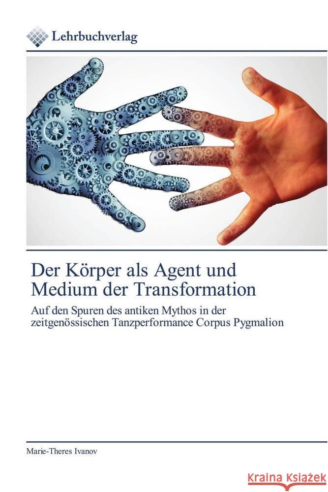 Der Körper als Agent und Medium der Transformation Ivanov, Marie-Theres 9786200446619 Lehrbuchverlag - książka