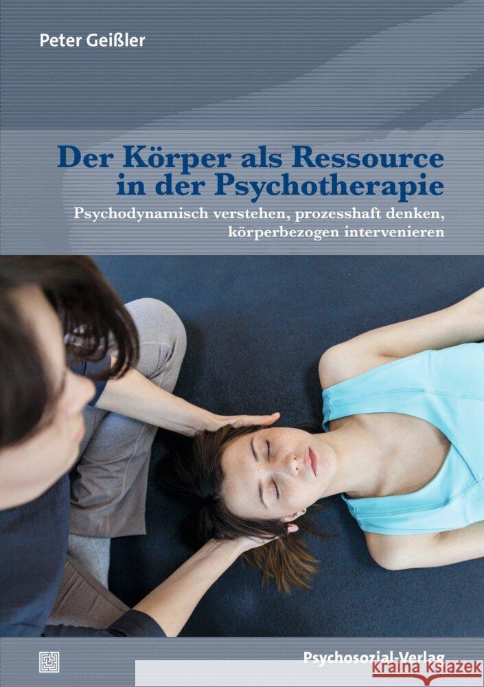 Der Körper als Ressource in der Psychotherapie Geißler, Peter 9783837934724 Psychosozial-Verlag - książka