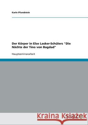 Der Körper in Else Lasker-Schülers Die Nächte der Tino von Bagdad Pfundstein, Karin 9783638694490 Grin Verlag - książka