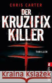 Der Kruzifix-Killer : Thriller. Deutsche Erstausgabe Carter, Chris   9783548281094 Ullstein TB - książka