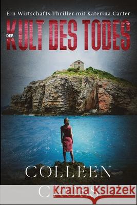 Der Kult des Todes: Ein Wirtschafts-Thriller mit Katerina Carter Colleen Cross 9781989268940 Slice Publishing - książka