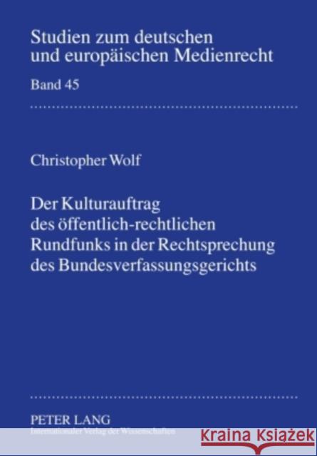 Der Kulturauftrag Des Oeffentlich-Rechtlichen Rundfunks in Der Rechtsprechung Des Bundesverfassungsgerichts Dörr, Dieter 9783631602430 Lang, Peter, Gmbh, Internationaler Verlag Der - książka