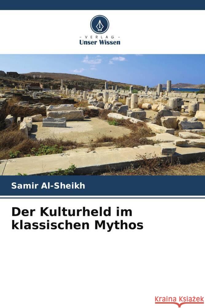 Der Kulturheld im klassischen Mythos Al-Sheikh, Samir 9783659568374 Verlag Unser Wissen - książka