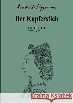 Der Kupferstich Lippmann, Friedrich 9783845723891 UNIKUM - książka