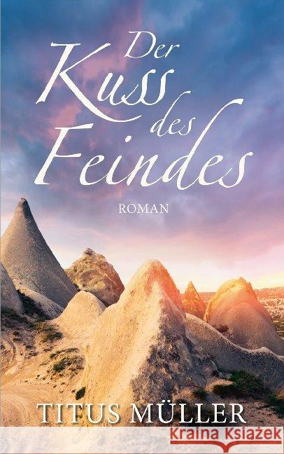 Der Kuss des Feindes : Roman. Müller, Titus 9783957346117 Gerth Medien - książka