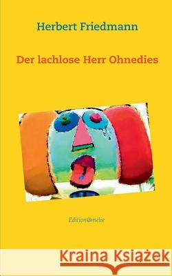 Der lachlose Herr Ohnedies Herbert Friedmann 9783732243679 Books on Demand - książka