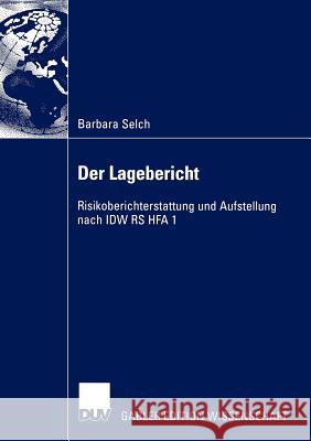 Der Lagebericht: Risikoberichterstattung Und Aufstellung Nach IDW RS Hfa 1 Selch, Barbara 9783824479016 Deutscher Universitats Verlag - książka