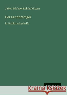 Der Landprediger: in Gro?druckschrift Jakob Michael Reinhold Lenz 9783388049168 Antigonos Verlag - książka