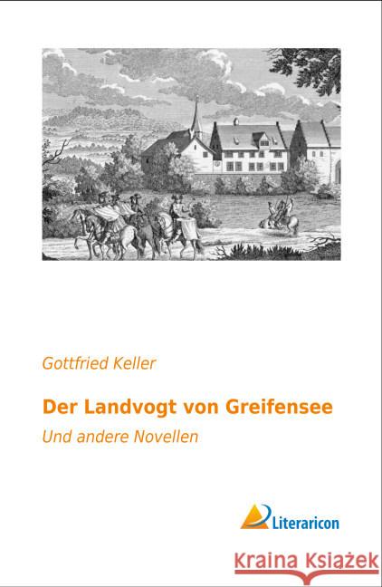 Der Landvogt von Greifensee : Und andere Novellen Keller, Gottfried 9783956974953 Literaricon - książka