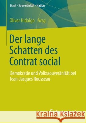 Der Lange Schatten Des Contrat Social: Demokratie Und Volkssouveränität Bei Jean-Jacques Rousseau Hidalgo, Oliver 9783531186429 Springer vs - książka