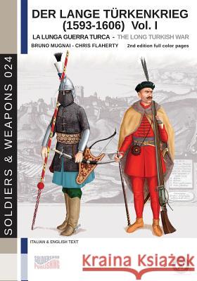 Der Lange Türkenkrieg (1593-1606): The long Turkish war Bruno Mugnai, Chris Flaherty 9788893273978 Soldiershop - książka