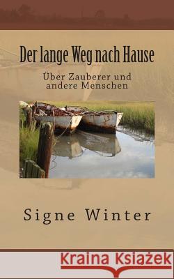 Der lange Weg nach Hause: Über Zauberer und andere Menschen Winter, Signe 9781491209790 Createspace - książka