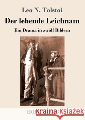 Der lebende Leichnam: Ein Drama in zwölf Bildern Tolstoi, Leo N. 9783743737822 Hofenberg - książka