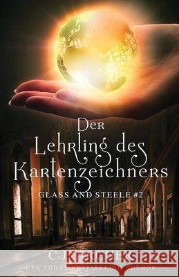 Der Lehrling des Kartenzeichners: Glass and Steele Archer, C. J. 9780648856108 C.J. Archer - książka