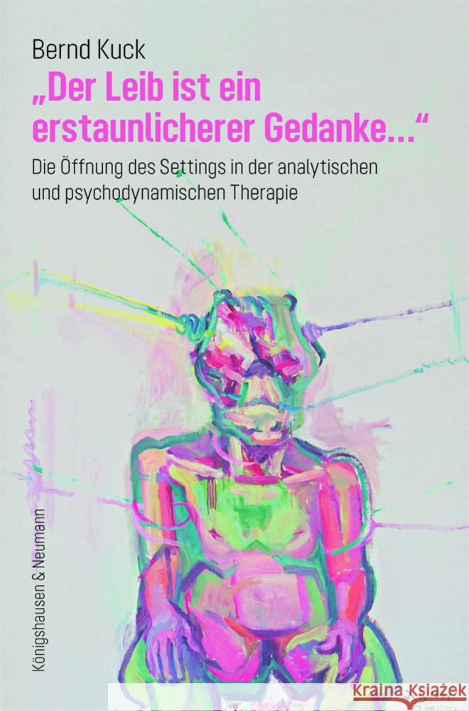 »Der Leib ist ein erstaunlicherer Gedanke...« Kuck, Bernd 9783826079603 Königshausen & Neumann - książka