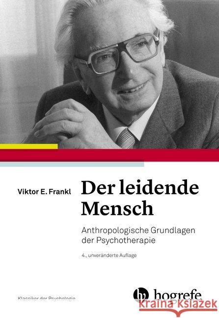 Der leidende Mensch : Anthropologische Grundlagen der Psychotherapie Frankl, Viktor E. 9783456859101 Hogrefe (vorm. Verlag Hans Huber ) - książka